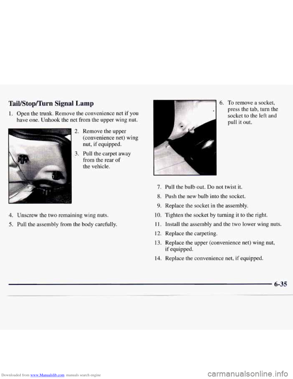 CHEVROLET MONTE CARLO 1997 5.G Owners Manual Downloaded from www.Manualslib.com manuals search engine TaiYStopAwn Signal Lamp
1. Open the trunk. Remove the convenience net if you
have one. Unhook the net from the upper wing nut.
r 1 CHEVROLET MONTE CARLO 1997 5.G Owners Manual Downloaded from www.Manualslib.com manuals search engine TaiYStopAwn Signal Lamp
1. Open the trunk. Remove the convenience net if you
have one. Unhook the net from the upper wing nut.
r 1