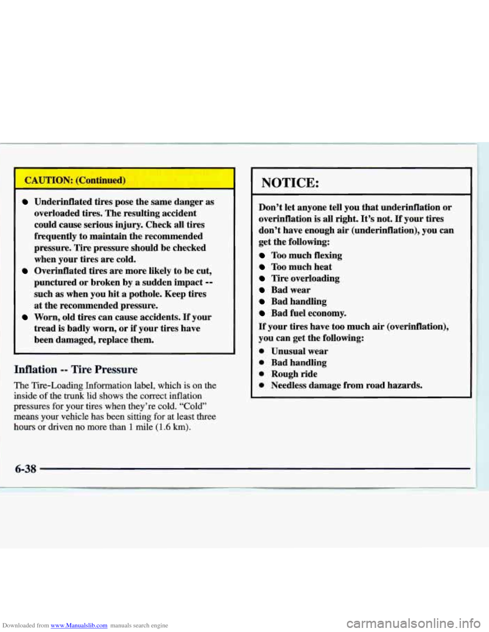 CHEVROLET MONTE CARLO 1997 5.G Owners Manual Downloaded from www.Manualslib.com manuals search engine Underinflated tires pose the same danger as
overloaded tires. The resulting accident
could cause serious injury. Check all tires
f CHEVROLET MONTE CARLO 1997 5.G Owners Manual Downloaded from www.Manualslib.com manuals search engine Underinflated tires pose the same danger as
overloaded tires. The resulting accident
could cause serious injury. Check all tires
f