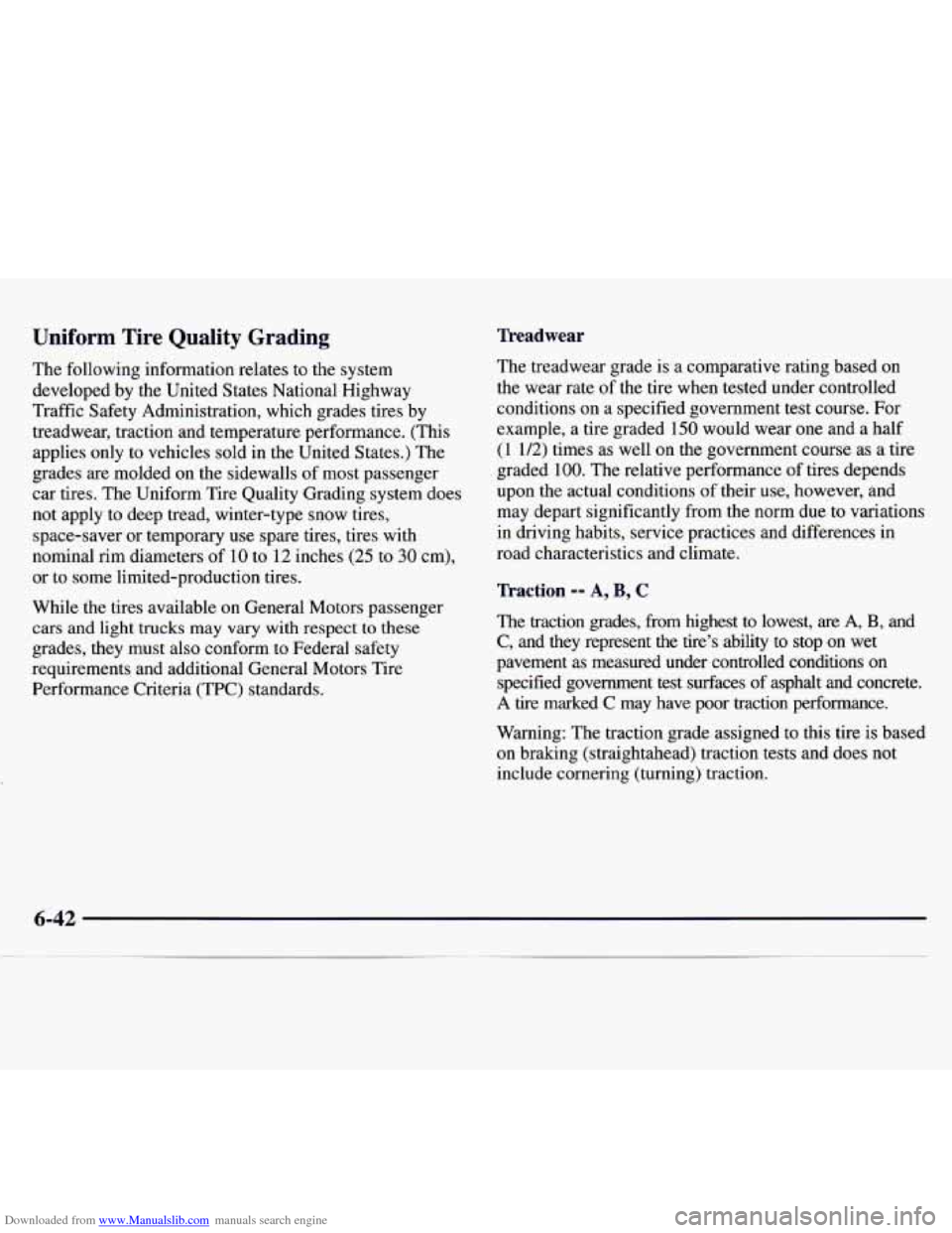 CHEVROLET MONTE CARLO 1997 5.G Owners Manual Downloaded from www.Manualslib.com manuals search engine Uniform  Tire  Quality  Grading 
The following information relates to the system 
developed  by the United States National  Highway 
Traffic Sa