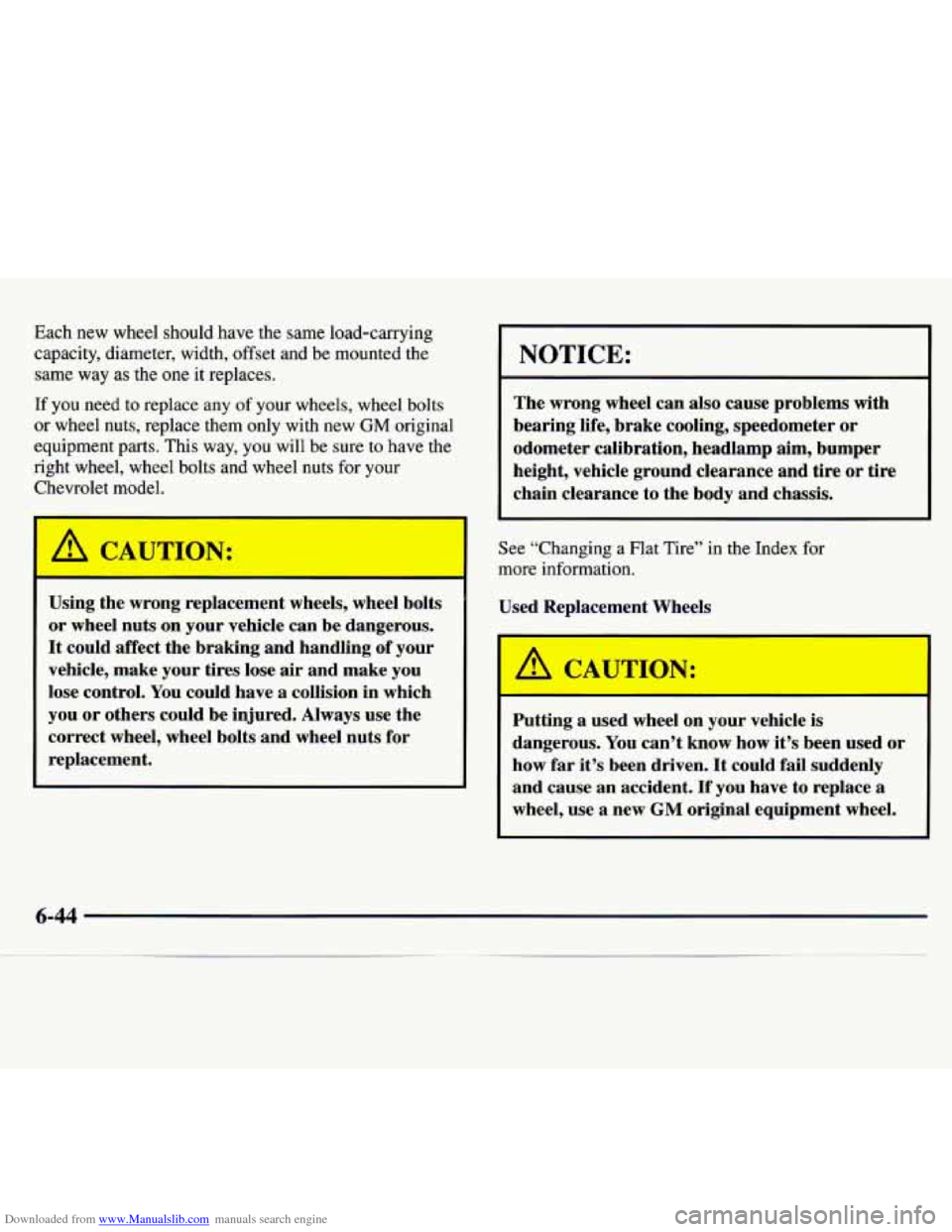 CHEVROLET MONTE CARLO 1997 5.G Owners Manual Downloaded from www.Manualslib.com manuals search engine Each new wheel should have the same load-carrying
capacity, diameter, width, offset and be mounted the
same way
as the one it replaces. CHEVROLET MONTE CARLO 1997 5.G Owners Manual Downloaded from www.Manualslib.com manuals search engine Each new wheel should have the same load-carrying
capacity, diameter, width, offset and be mounted the
same way
as the one it replaces.