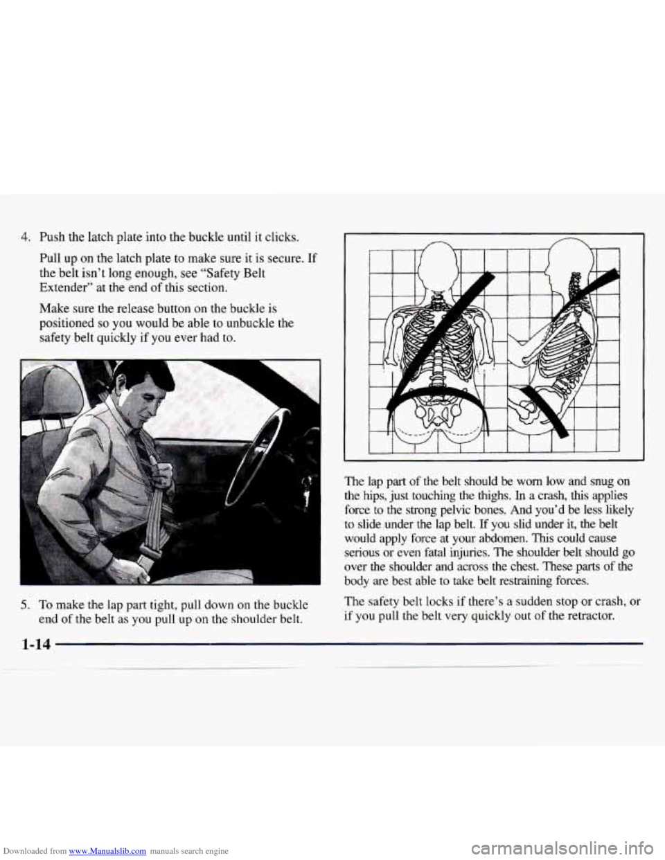 CHEVROLET MONTE CARLO 1997 5.G Owners Manual Downloaded from www.Manualslib.com manuals search engine 4. Push  the  latch  plate into the  buckle  until  it clicks. 
Pull  up on the  latch  plate 
to make  sure it  is secure.  If 
the  belt  isn