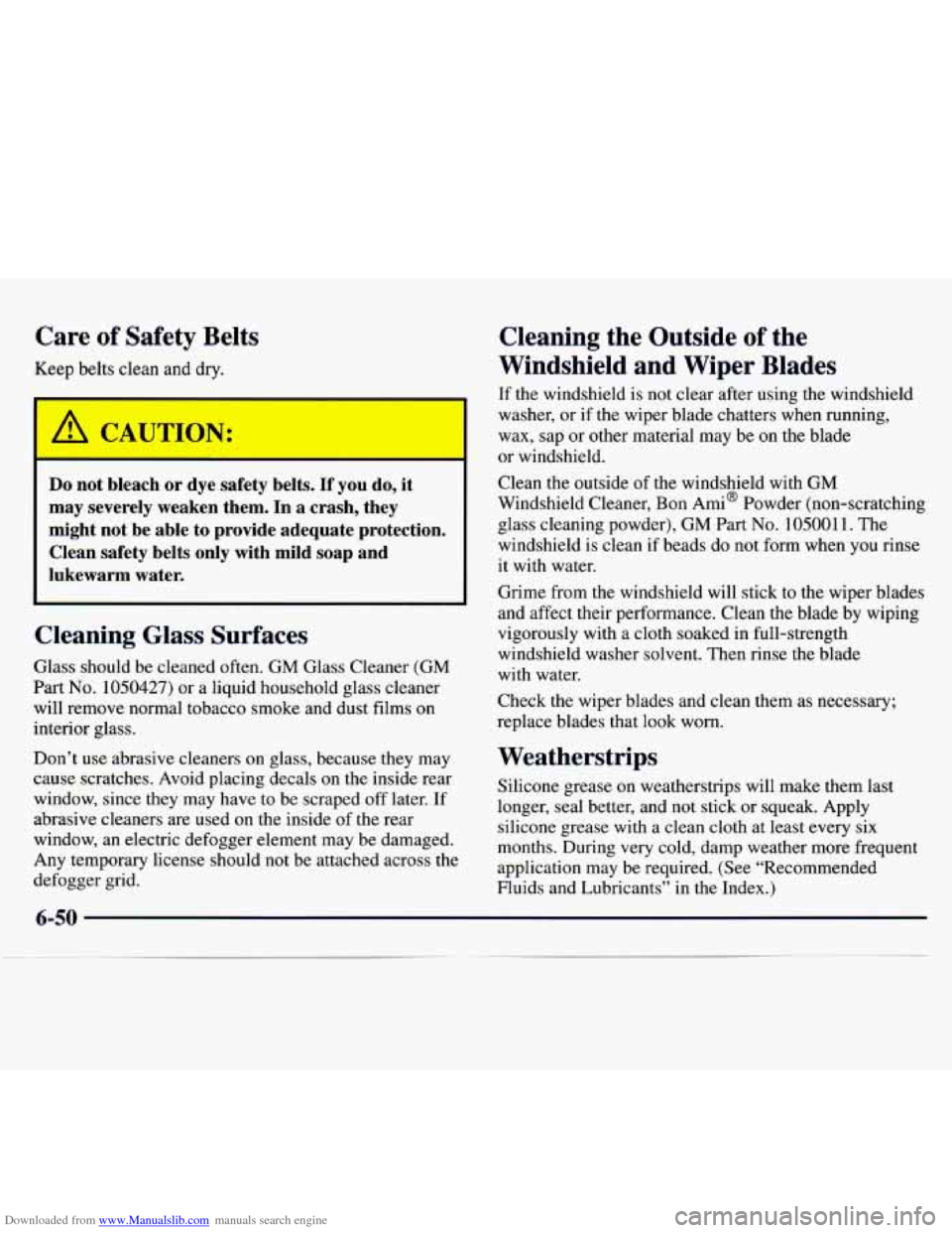 CHEVROLET MONTE CARLO 1997 5.G Owners Manual Downloaded from www.Manualslib.com manuals search engine Care of Safety Belts
Keep belts clean and dry.
U
Do not bleach or dye safety belts. If you do, it
may severely weaken them CHEVROLET MONTE CARLO 1997 5.G Owners Manual Downloaded from www.Manualslib.com manuals search engine Care of Safety Belts
Keep belts clean and dry.
U
Do not bleach or dye safety belts. If you do, it
may severely weaken them