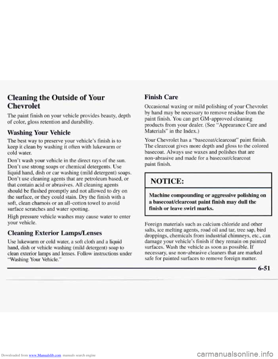 CHEVROLET MONTE CARLO 1997 5.G Owners Manual Downloaded from www.Manualslib.com manuals search engine Cleaning the Outside of Your
Chevrolet
The paint finish on your vehicle provides beauty, depth
of color, gloss retention and dur CHEVROLET MONTE CARLO 1997 5.G Owners Manual Downloaded from www.Manualslib.com manuals search engine Cleaning the Outside of Your
Chevrolet
The paint finish on your vehicle provides beauty, depth
of color, gloss retention and dur