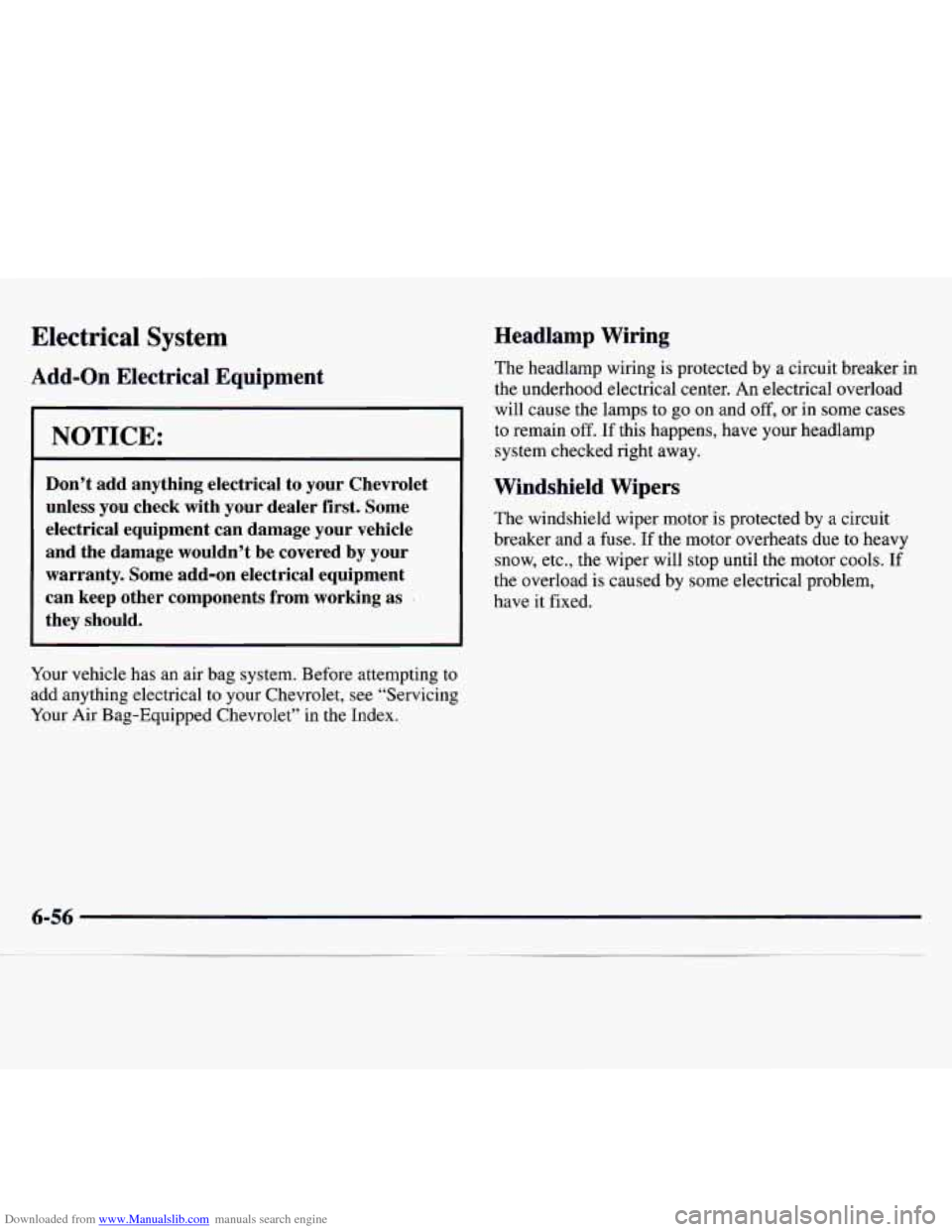 CHEVROLET MONTE CARLO 1997 5.G Owners Manual Downloaded from www.Manualslib.com manuals search engine Electrical System
Add-on Electrical Equipment
NOTICE:
Don’t add anything electrical to your Chevrolet
unless you check with you CHEVROLET MONTE CARLO 1997 5.G Owners Manual Downloaded from www.Manualslib.com manuals search engine Electrical System
Add-on Electrical Equipment
NOTICE:
Don’t add anything electrical to your Chevrolet
unless you check with you