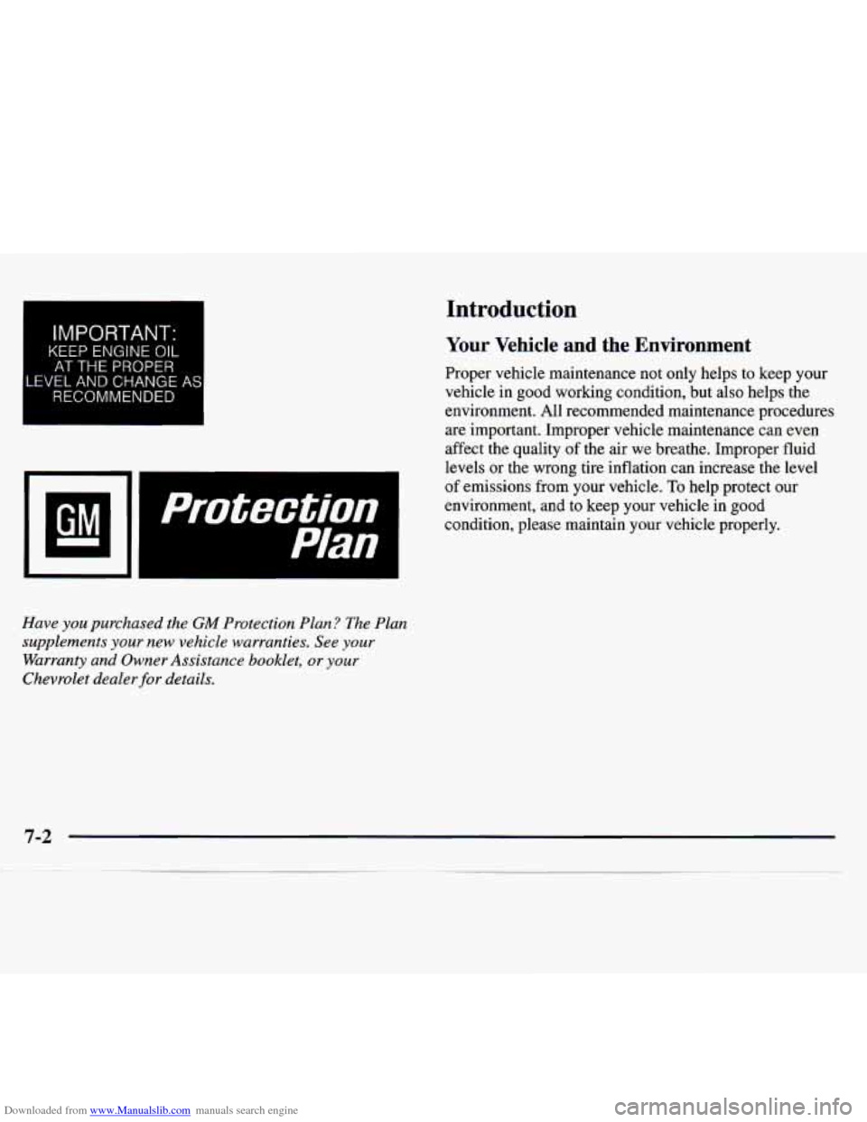 CHEVROLET MONTE CARLO 1997 5.G Owners Manual Downloaded from www.Manualslib.com manuals search engine LE 
IMPORTANT. 
KEEP ENGINE OIL 
AT THE PROPER 
VEL AND CHANGE 
RECOMMENDED 
AS 
Have you purchased  the GM Protection Plan? The Plan 
suppleme