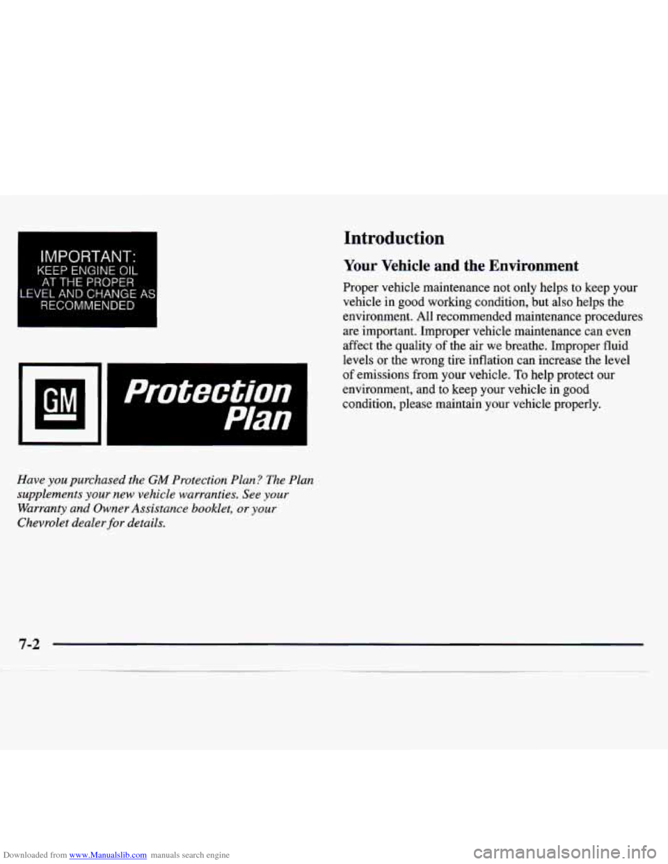 CHEVROLET MONTE CARLO 1997 5.G Owners Manual Downloaded from www.Manualslib.com manuals search engine LE
IMPORTANT.
KEEP ENGINE OIL
AT THE PROPER
VEL AND CHANGE
RECOMMENDED
AS
Have you purchased the GM Protection Plan? The Plan
suppleme CHEVROLET MONTE CARLO 1997 5.G Owners Manual Downloaded from www.Manualslib.com manuals search engine LE
IMPORTANT.
KEEP ENGINE OIL
AT THE PROPER
VEL AND CHANGE
RECOMMENDED
AS
Have you purchased the GM Protection Plan? The Plan
suppleme