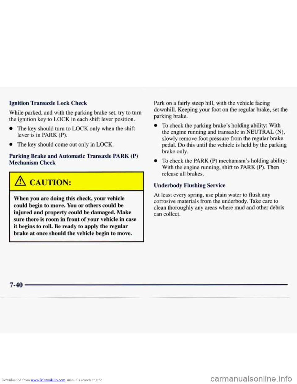 CHEVROLET MONTE CARLO 1997 5.G Owners Manual Downloaded from www.Manualslib.com manuals search engine Ignition Transaxle Lock Check
While parked, and with the parking brake set, try to turn
the ignition key
to LOCK in each shif CHEVROLET MONTE CARLO 1997 5.G Owners Manual Downloaded from www.Manualslib.com manuals search engine Ignition Transaxle Lock Check
While parked, and with the parking brake set, try to turn
the ignition key
to LOCK in each shif