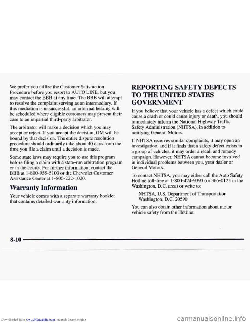 CHEVROLET MONTE CARLO 1997 5.G Owners Manual Downloaded from www.Manualslib.com manuals search engine We prefer you utilize the Customer Satisfaction
Procedure before you resort to AUTO LINE, but you
may contact the BBB at any time. Th CHEVROLET MONTE CARLO 1997 5.G Owners Manual Downloaded from www.Manualslib.com manuals search engine We prefer you utilize the Customer Satisfaction
Procedure before you resort to AUTO LINE, but you
may contact the BBB at any time. Th