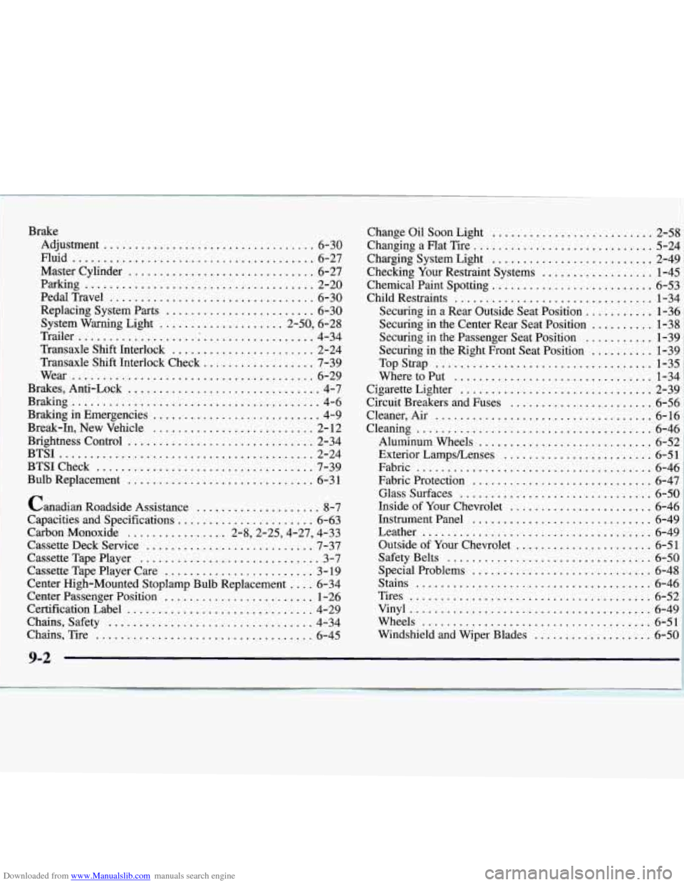 CHEVROLET MONTE CARLO 1997 5.G Owners Manual Downloaded from www.Manualslib.com manuals search engine Brake Adjustment
.................................. 6-30
Fluid
....................................... 6-27
Master Cylinder
............. CHEVROLET MONTE CARLO 1997 5.G Owners Manual Downloaded from www.Manualslib.com manuals search engine Brake Adjustment
.................................. 6-30
Fluid
....................................... 6-27
Master Cylinder
.............