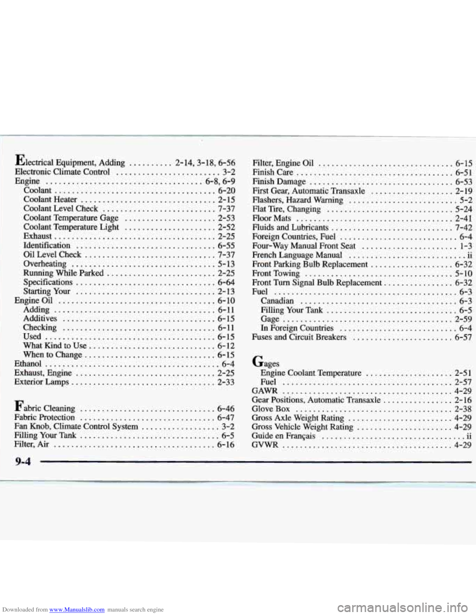 CHEVROLET MONTE CARLO 1997 5.G Owners Manual Downloaded from www.Manualslib.com manuals search engine Electrical Equipment. Adding .......... 2- 14.3.18. 6.56
Electronic Climate Control
........................ 3-2
Engine
.............. CHEVROLET MONTE CARLO 1997 5.G Owners Manual Downloaded from www.Manualslib.com manuals search engine Electrical Equipment. Adding .......... 2- 14.3.18. 6.56
Electronic Climate Control
........................ 3-2
Engine
..............