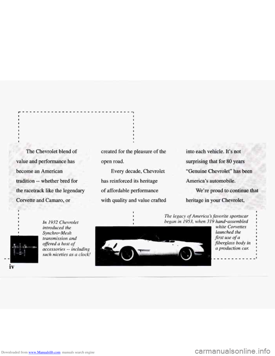 CHEVROLET MONTE CARLO 1997 5.G Owners Manual Downloaded from www.Manualslib.com manuals search engine V
In 1932 Chevrolet
introduced the
Synchro-Mesh
transmission and
oflered a host
of
accessories -- including
such niceties as a cloc CHEVROLET MONTE CARLO 1997 5.G Owners Manual Downloaded from www.Manualslib.com manuals search engine V
In 1932 Chevrolet
introduced the
Synchro-Mesh
transmission and
oflered a host
of
accessories -- including
such niceties as a cloc