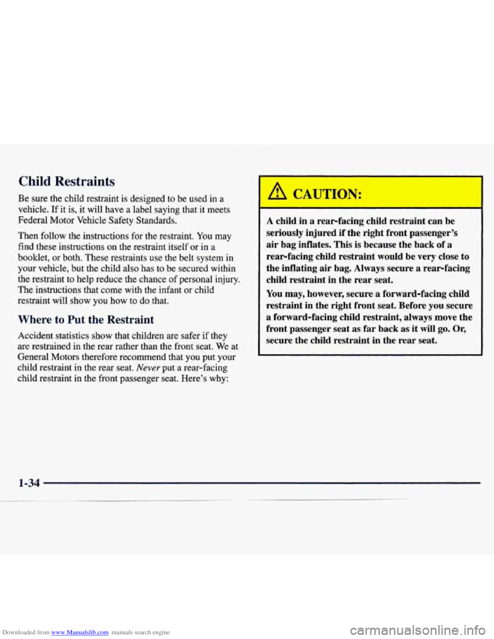 CHEVROLET MONTE CARLO 1997 5.G Service Manual Downloaded from www.Manualslib.com manuals search engine Child Restraints
Be sure the child restraint is designed to be used in a
vehicle. If it
is, it will have a label saying that it meets
F CHEVROLET MONTE CARLO 1997 5.G Service Manual Downloaded from www.Manualslib.com manuals search engine Child Restraints
Be sure the child restraint is designed to be used in a
vehicle. If it
is, it will have a label saying that it meets
F