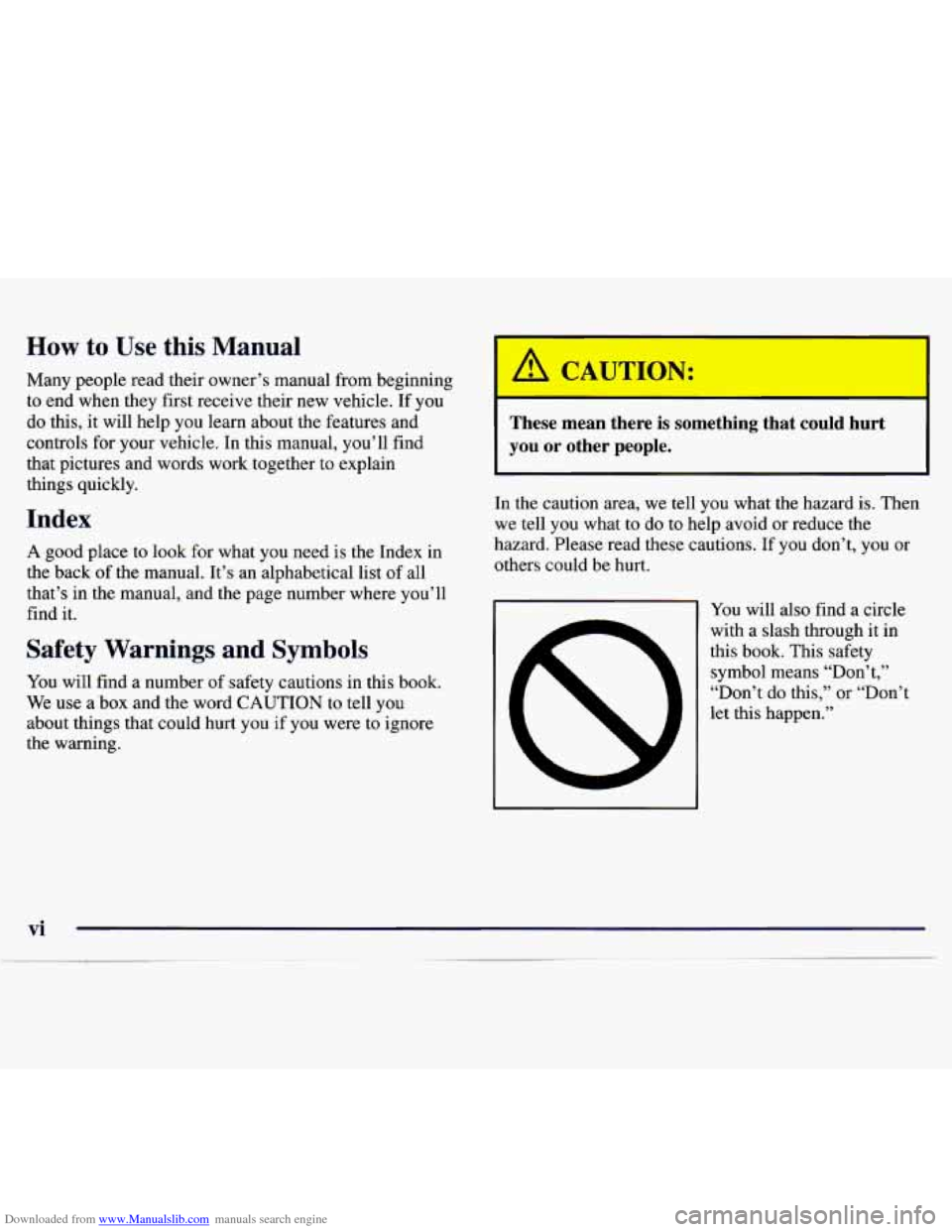 CHEVROLET MONTE CARLO 1997 5.G Owners Manual Downloaded from www.Manualslib.com manuals search engine How to Use this Manual 
Many people read their owner’s manual  from beginning 
to  end  when  they first  receive  their new vehicle. 
If you