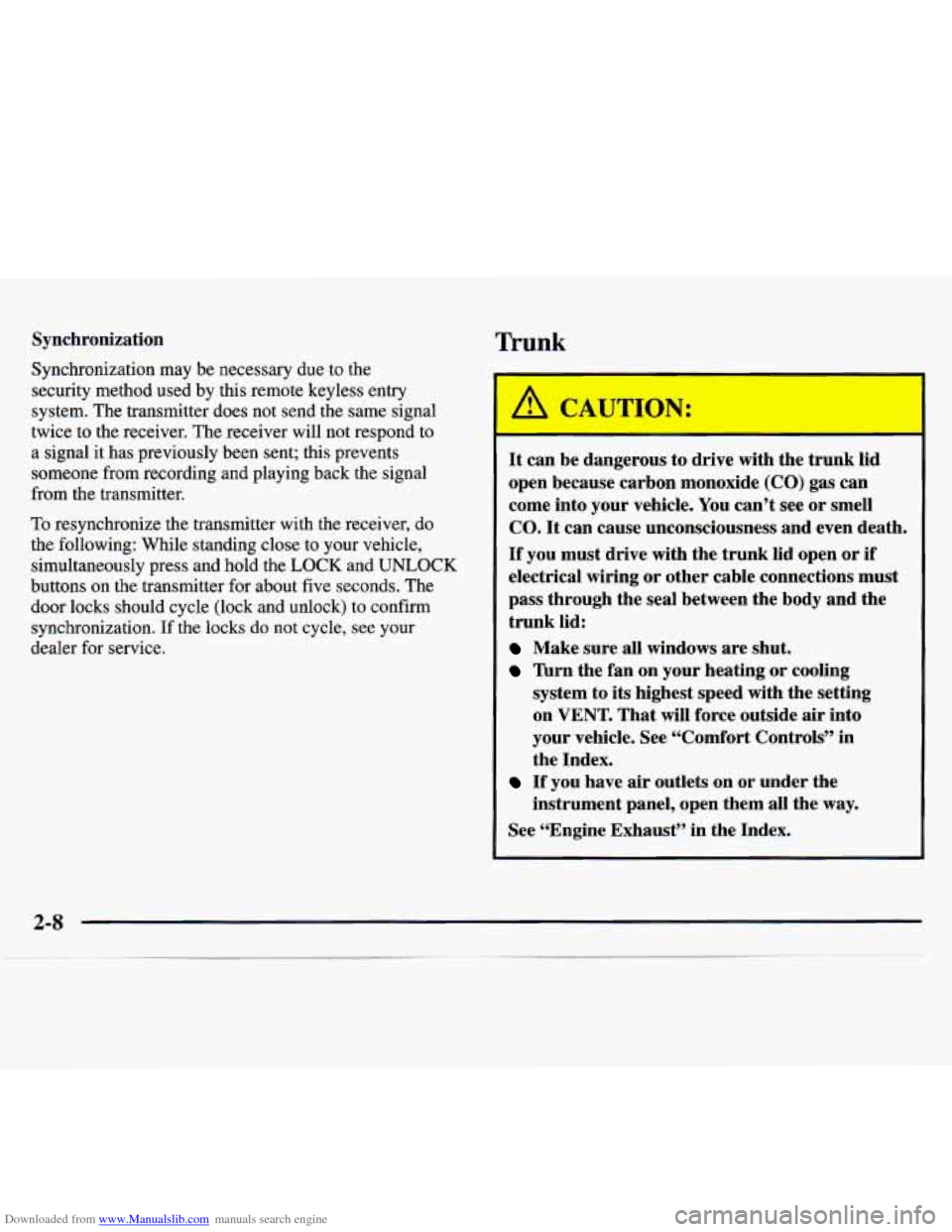 CHEVROLET MONTE CARLO 1997 5.G Repair Manual Downloaded from www.Manualslib.com manuals search engine Synchronization
Synchronization may be necessary due to the
security method used by this remote keyless entry
system. The transmitter do CHEVROLET MONTE CARLO 1997 5.G Repair Manual Downloaded from www.Manualslib.com manuals search engine Synchronization
Synchronization may be necessary due to the
security method used by this remote keyless entry
system. The transmitter do