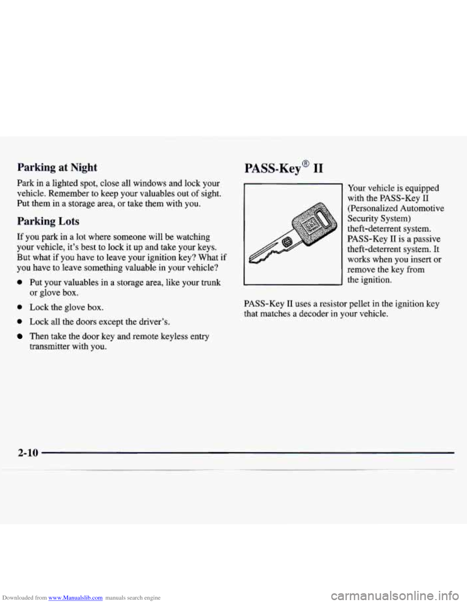 CHEVROLET MONTE CARLO 1997 5.G Repair Manual Downloaded from www.Manualslib.com manuals search engine Parking at Night
Park in a lighted spot, close all windows and lock your
vehicle. Remember to keep your valuables out
of sight.
P CHEVROLET MONTE CARLO 1997 5.G Repair Manual Downloaded from www.Manualslib.com manuals search engine Parking at Night
Park in a lighted spot, close all windows and lock your
vehicle. Remember to keep your valuables out
of sight.
P