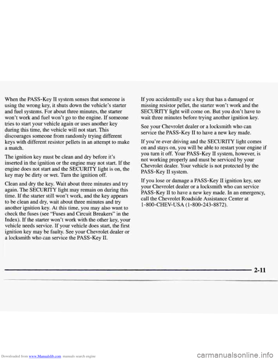 CHEVROLET MONTE CARLO 1997 5.G Repair Manual Downloaded from www.Manualslib.com manuals search engine When the PASS-Key 11 system senses that someone is
using the wrong key, it shuts down the vehicle’s starter
and fuel systems. For CHEVROLET MONTE CARLO 1997 5.G Repair Manual Downloaded from www.Manualslib.com manuals search engine When the PASS-Key 11 system senses that someone is
using the wrong key, it shuts down the vehicle’s starter
and fuel systems. For