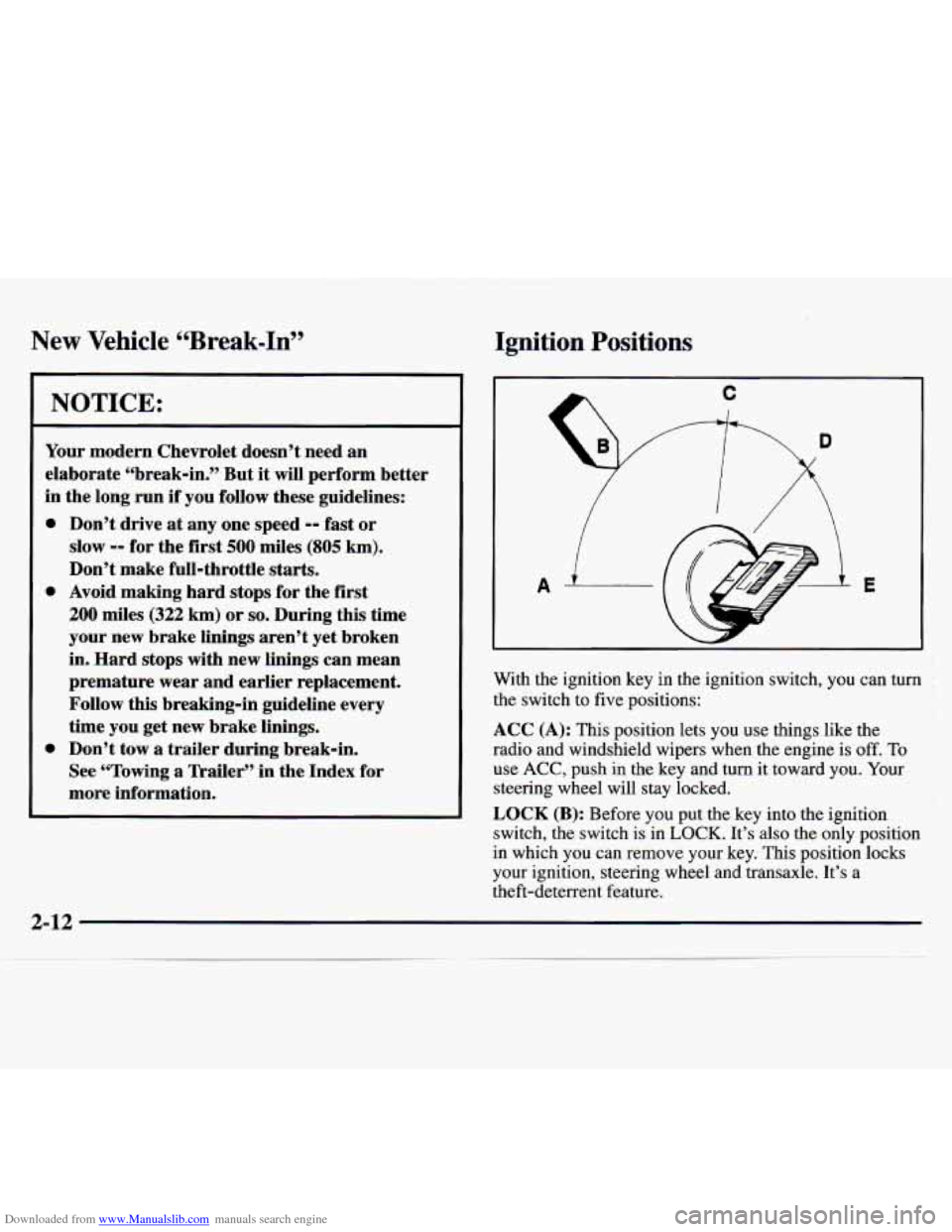 CHEVROLET MONTE CARLO 1997 5.G Manual PDF Downloaded from www.Manualslib.com manuals search engine New Vehicle “Break-In” Ignition Positions
NOTICE:
Your modern Chevrolet doesn’t need an
elaborate “break-in.” But
it will CHEVROLET MONTE CARLO 1997 5.G Manual PDF Downloaded from www.Manualslib.com manuals search engine New Vehicle “Break-In” Ignition Positions
NOTICE:
Your modern Chevrolet doesn’t need an
elaborate “break-in.” But
it will