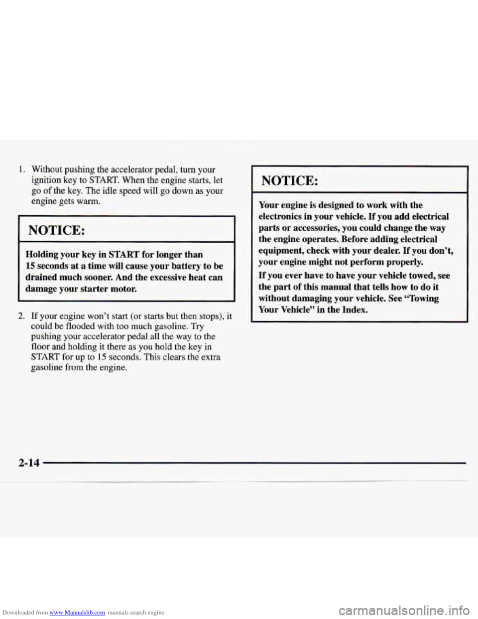 CHEVROLET MONTE CARLO 1997 5.G Manual PDF Downloaded from www.Manualslib.com manuals search engine 1. Without pushing the accelerator pedal, turn your
ignition key to
START. When the engine starts, let
go
of the key. The idle speed CHEVROLET MONTE CARLO 1997 5.G Manual PDF Downloaded from www.Manualslib.com manuals search engine 1. Without pushing the accelerator pedal, turn your
ignition key to
START. When the engine starts, let
go
of the key. The idle speed