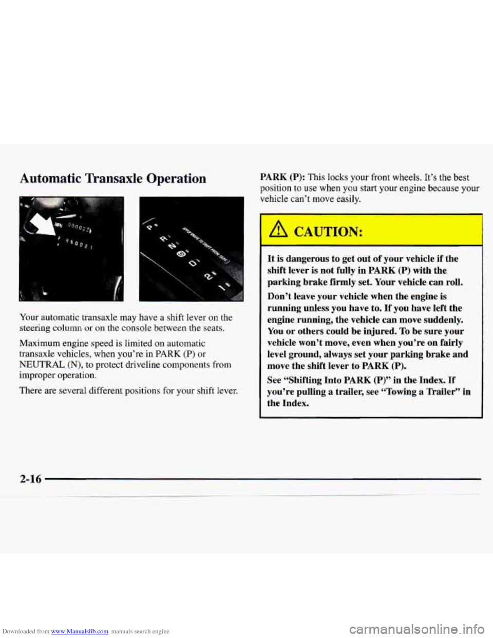 CHEVROLET MONTE CARLO 1997 5.G Manual PDF Downloaded from www.Manualslib.com manuals search engine Automatic Transaxle Operation
Your automatic transaxle may have a shift lever on the
steering column
or on the console between the CHEVROLET MONTE CARLO 1997 5.G Manual PDF Downloaded from www.Manualslib.com manuals search engine Automatic Transaxle Operation
Your automatic transaxle may have a shift lever on the
steering column
or on the console between the