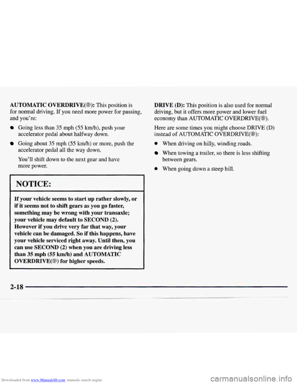CHEVROLET MONTE CARLO 1997 5.G Manual PDF Downloaded from www.Manualslib.com manuals search engine AUTOMATIC OVERDRIVE(@): This position is
for normal driving.
If you need more power for passing,
and you’re:
Going less than 35 mph CHEVROLET MONTE CARLO 1997 5.G Manual PDF Downloaded from www.Manualslib.com manuals search engine AUTOMATIC OVERDRIVE(@): This position is
for normal driving.
If you need more power for passing,
and you’re:
Going less than 35 mph