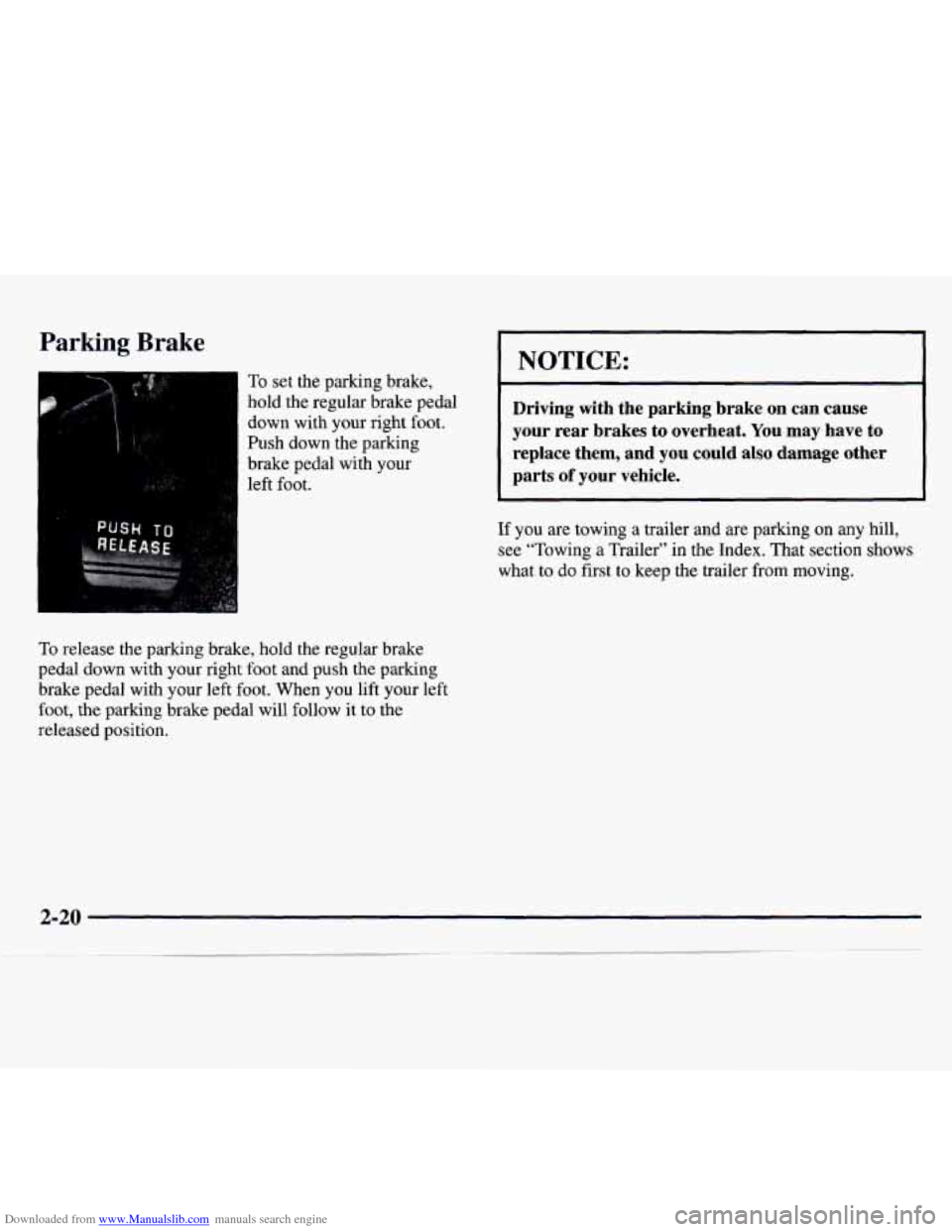 CHEVROLET MONTE CARLO 1997 5.G Manual PDF Downloaded from www.Manualslib.com manuals search engine Parking Brake
To set the parking brake,
hold the regular brake pedal
down with your right foot.
Push down the parking
brake peda CHEVROLET MONTE CARLO 1997 5.G Manual PDF Downloaded from www.Manualslib.com manuals search engine Parking Brake
To set the parking brake,
hold the regular brake pedal
down with your right foot.
Push down the parking
brake peda