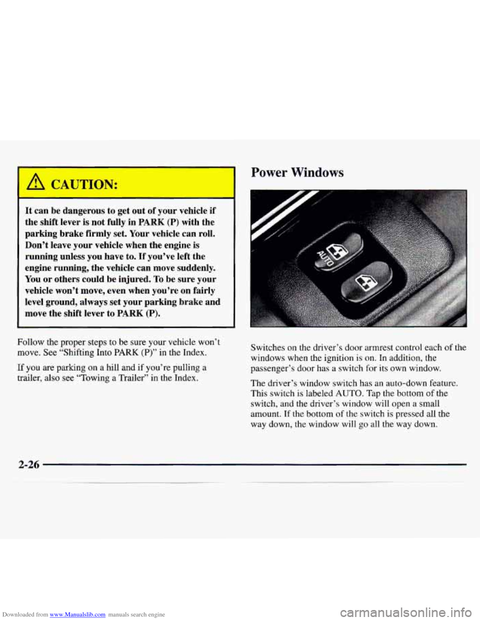 CHEVROLET MONTE CARLO 1997 5.G Manual Online Downloaded from www.Manualslib.com manuals search engine Power Windows
It can be dangerous to get out of your vehicle if
the shift lever is not fully in
PARK (P) with the
parking brake f CHEVROLET MONTE CARLO 1997 5.G Manual Online Downloaded from www.Manualslib.com manuals search engine Power Windows
It can be dangerous to get out of your vehicle if
the shift lever is not fully in
PARK (P) with the
parking brake f