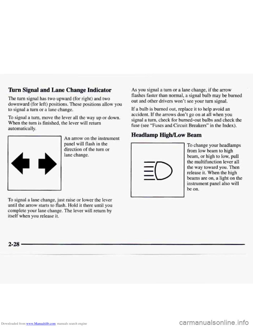 CHEVROLET MONTE CARLO 1997 5.G Manual Online Downloaded from www.Manualslib.com manuals search engine lhrn Signal and Lane Change Indicator
The turn signal has two upward (for right) and two
downward (for left) positions. These positions CHEVROLET MONTE CARLO 1997 5.G Manual Online Downloaded from www.Manualslib.com manuals search engine lhrn Signal and Lane Change Indicator
The turn signal has two upward (for right) and two
downward (for left) positions. These positions
