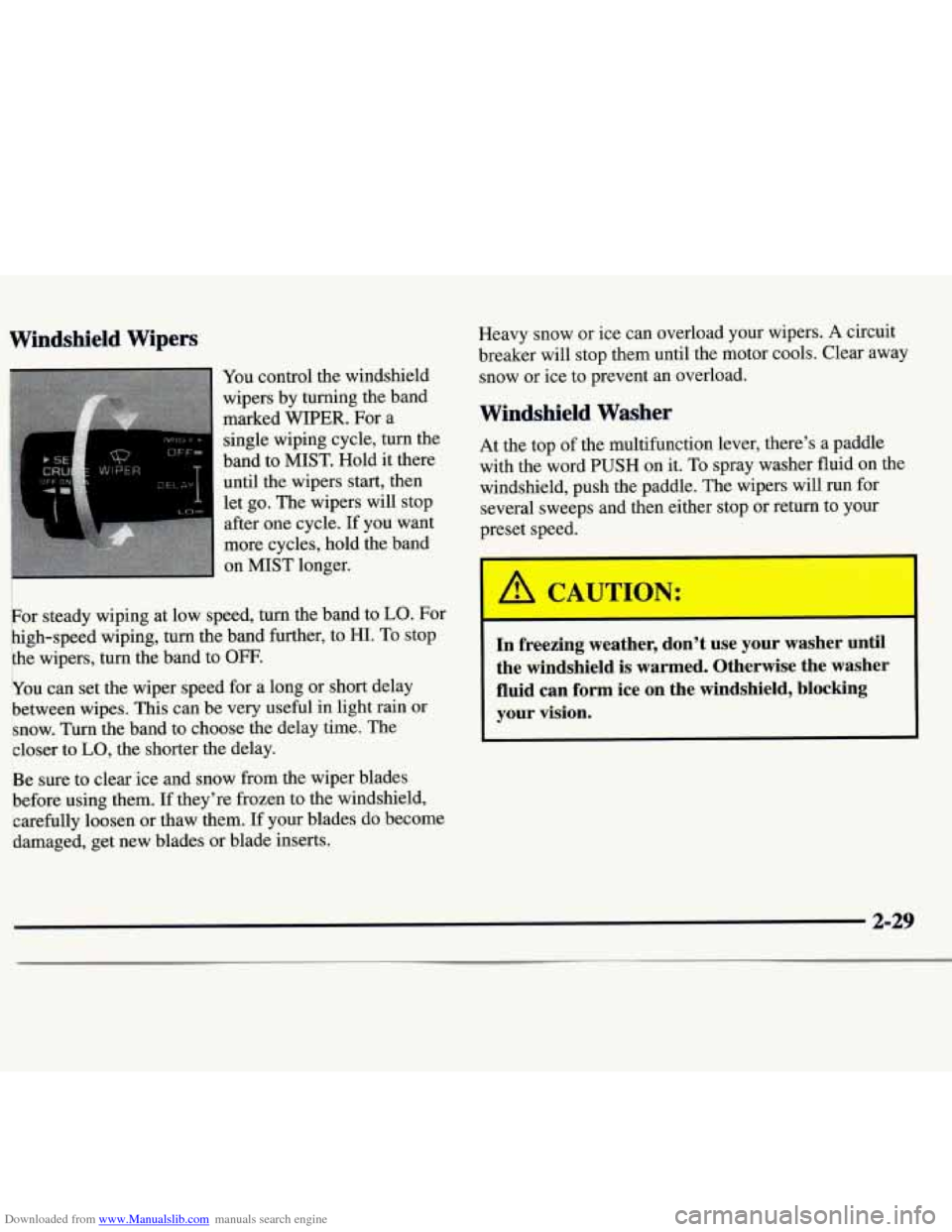 CHEVROLET MONTE CARLO 1997 5.G Manual Online Downloaded from www.Manualslib.com manuals search engine Windshield Wipers
You control the windshield
wipers by turning the band
marked
WIPER. For a
single wiping cycle, turn the
band to CHEVROLET MONTE CARLO 1997 5.G Manual Online Downloaded from www.Manualslib.com manuals search engine Windshield Wipers
You control the windshield
wipers by turning the band
marked
WIPER. For a
single wiping cycle, turn the
band to
