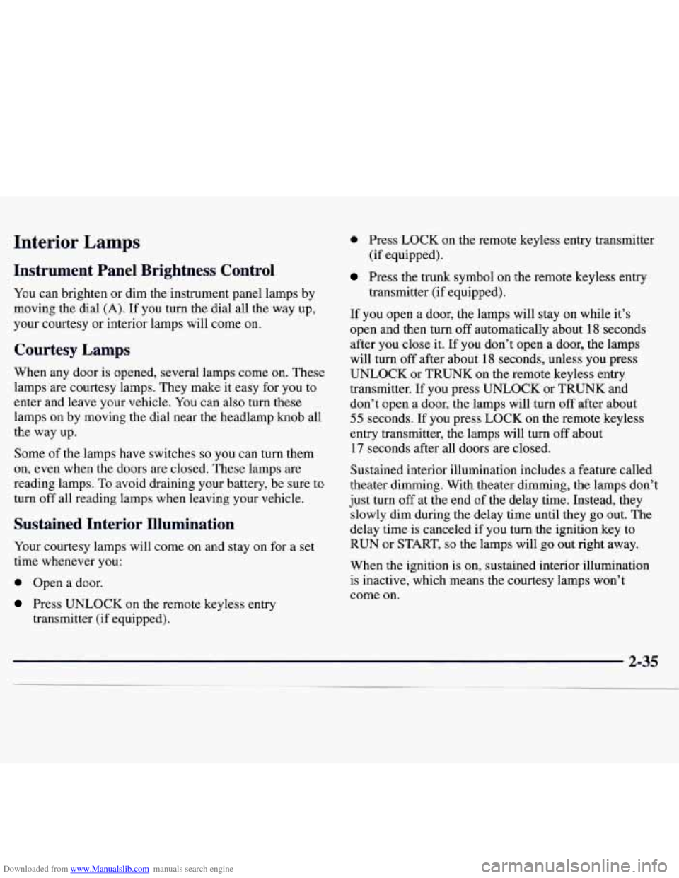 CHEVROLET MONTE CARLO 1997 5.G Owners Manual Downloaded from www.Manualslib.com manuals search engine Interior Lamps
Instrument Panel Brightness Control
You can brighten or dim the instrument panel lamps by
moving the dial
(A). If yo CHEVROLET MONTE CARLO 1997 5.G Owners Manual Downloaded from www.Manualslib.com manuals search engine Interior Lamps
Instrument Panel Brightness Control
You can brighten or dim the instrument panel lamps by
moving the dial
(A). If yo
