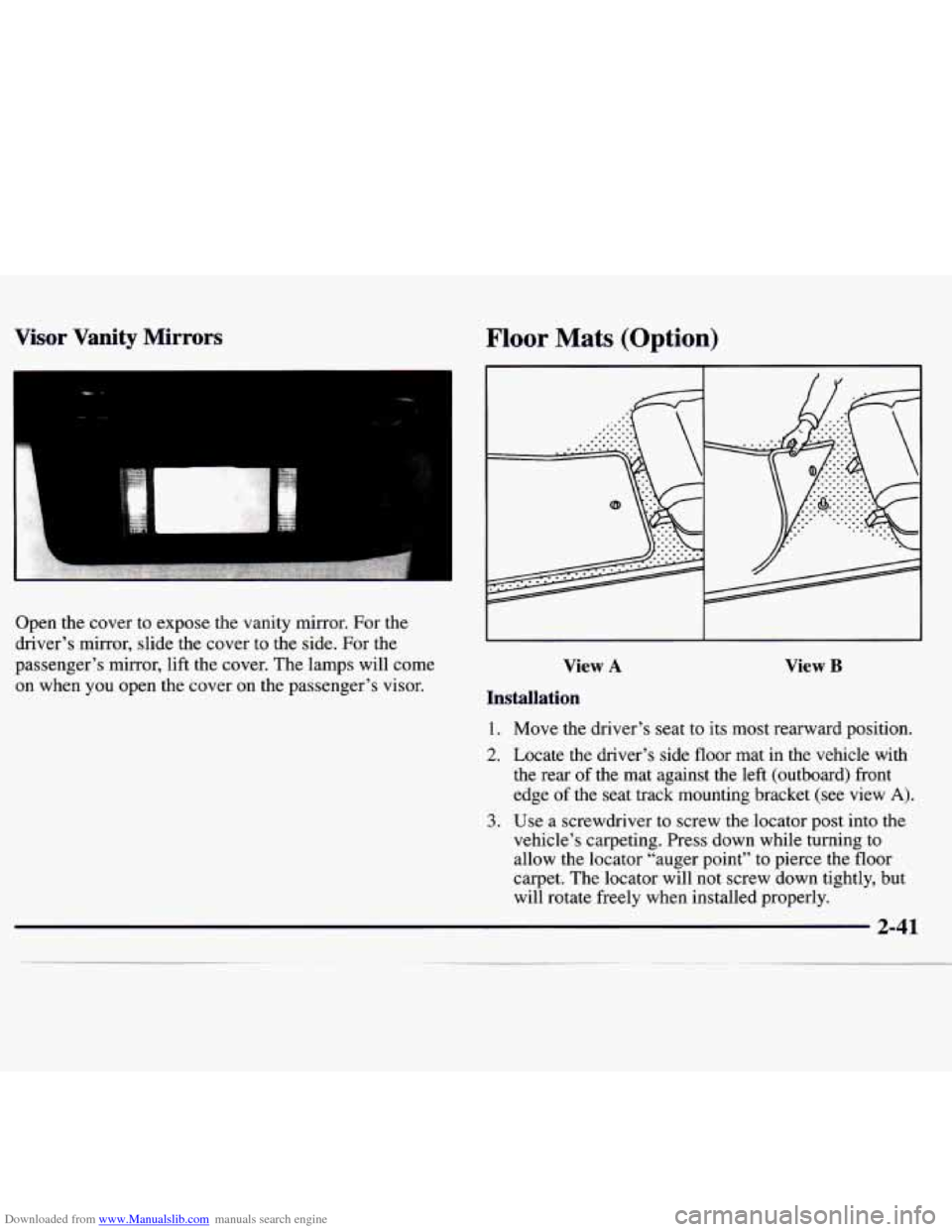 CHEVROLET MONTE CARLO 1997 5.G Owners Manual Downloaded from www.Manualslib.com manuals search engine Visor Vanity Mirrors Floor Mats (Option)
Open the cover to expose the vanity mirror. For the
driver’s mirror, slide
the cover to t CHEVROLET MONTE CARLO 1997 5.G Owners Manual Downloaded from www.Manualslib.com manuals search engine Visor Vanity Mirrors Floor Mats (Option)
Open the cover to expose the vanity mirror. For the
driver’s mirror, slide
the cover to t