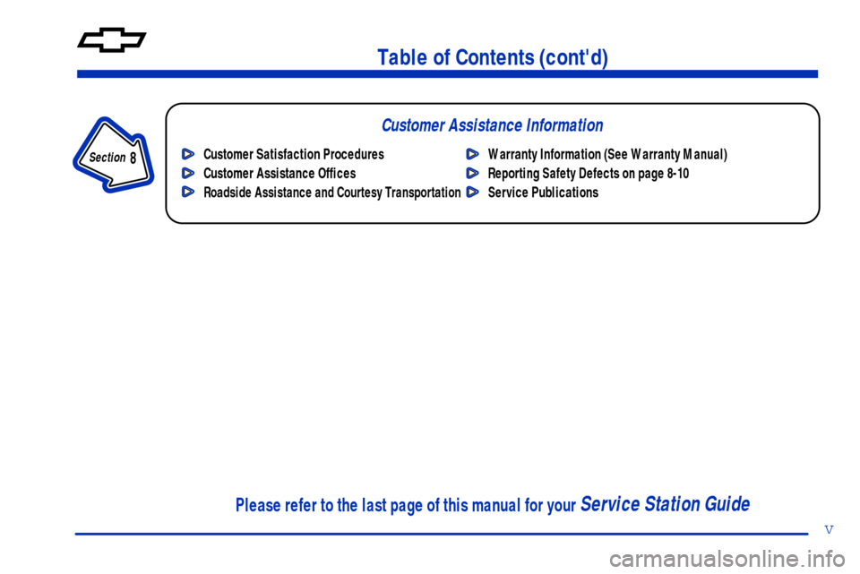 CHEVROLET MONTE CARLO 2000 6.G Owners Manual v
Table of Contents (contd)
Customer Assistance Information
In the Index you will find an alphabetical listing of almost every subject in this manual. 
 You can use it to quickly find something you w