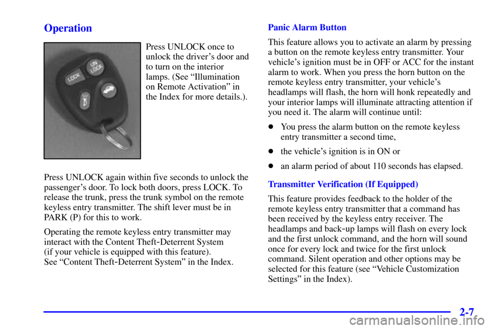 CHEVROLET MONTE CARLO 2000 6.G Manual PDF 2-7 Operation
Press UNLOCK once to
unlock the drivers door and
to turn on the interior
lamps. (See ªIllumination
on Remote Activationº in
the Index for more details.).
Press UNLOCK again within fiv