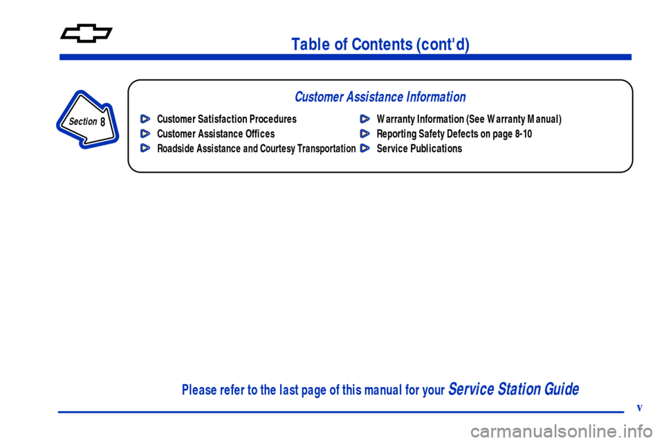CHEVROLET MONTE CARLO 2001 6.G Owners Manual v
Table of Contents (contd)
Customer Assistance Information
In the Index you will find an alphabetical listing of almost every subject in this manual. 
 You can use it to quickly find something you w