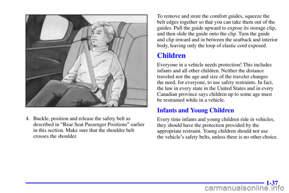 CHEVROLET MONTE CARLO 2002 6.G Service Manual 1-37
4. Buckle, position and release the safety belt as
described in ªRear Seat Passenger Positionsº earlier
in this section. Make sure that the shoulder belt
crosses the shoulder.To remove and stor CHEVROLET MONTE CARLO 2002 6.G Service Manual 1-37
4. Buckle, position and release the safety belt as
described in ªRear Seat Passenger Positionsº earlier
in this section. Make sure that the shoulder belt
crosses the shoulder.To remove and stor