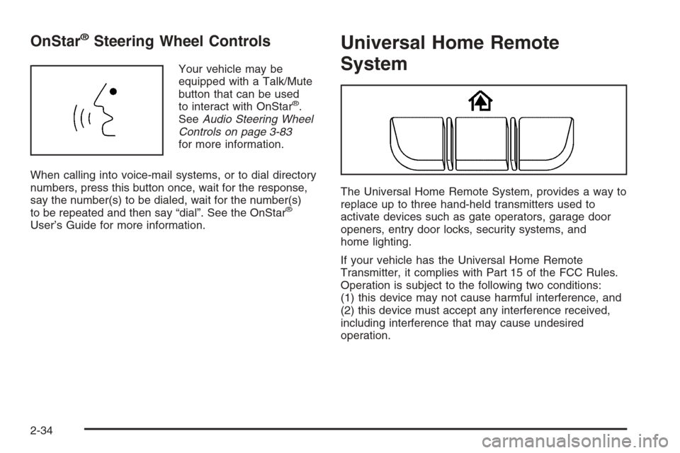 CHEVROLET MONTE CARLO 2006 6.G Owners Manual OnStar®Steering Wheel Controls
Your vehicle may be
equipped with a Talk/Mute
button that can be used
to interact with OnStar
®.
SeeAudio Steering Wheel
Controls on page 3-83
for more information.
Wh