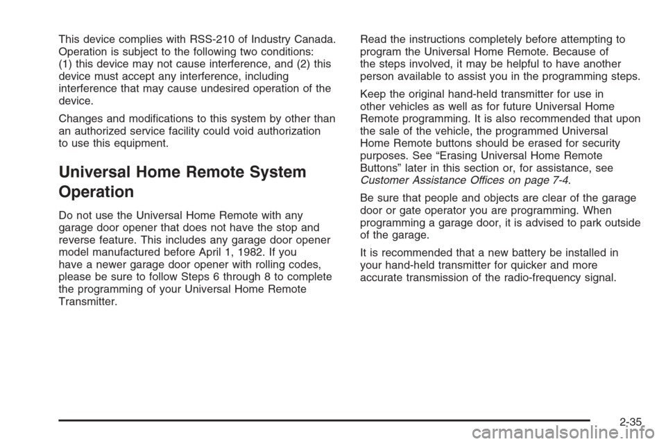 CHEVROLET MONTE CARLO 2006 6.G Owners Manual This device complies with RSS-210 of Industry Canada.
Operation is subject to the following two conditions:
(1) this device may not cause interference, and (2) this
device must accept any interference