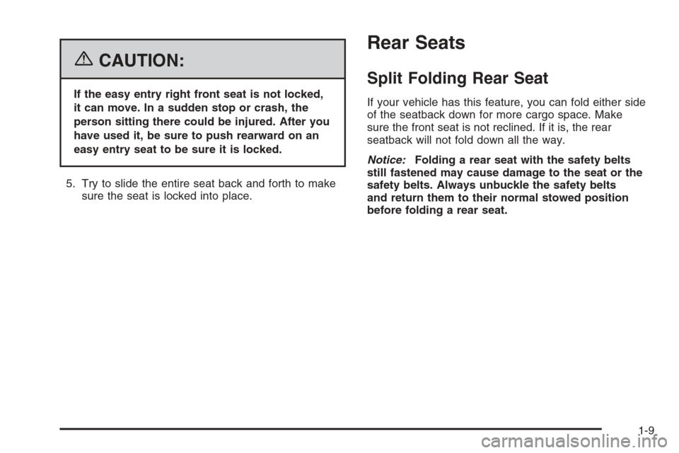 CHEVROLET MONTE CARLO 2006 6.G User Guide {CAUTION:
If the easy entry right front seat is not locked,
it can move. In a sudden stop or crash, the
person sitting there could be injured. After you
have used it, be sure to push rearward on an
ea