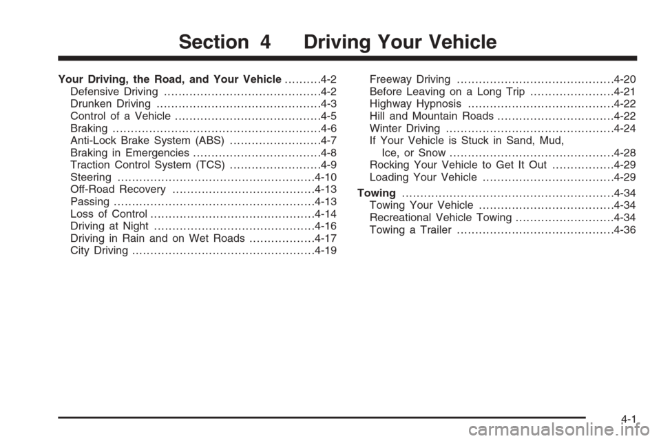 CHEVROLET MONTE CARLO 2006 6.G Owners Manual Your Driving, the Road, and Your Vehicle..........4-2
Defensive Driving...........................................4-2
Drunken Driving.............................................4-3
Control of a Vehic