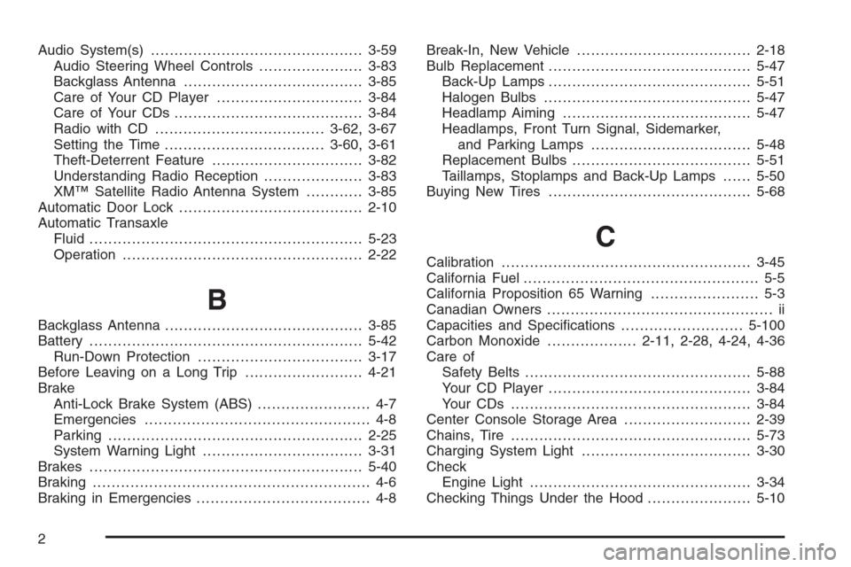 CHEVROLET MONTE CARLO 2006 6.G Owners Manual Audio System(s).............................................3-59
Audio Steering Wheel Controls......................3-83
Backglass Antenna......................................3-85
Care of Your CD Pla