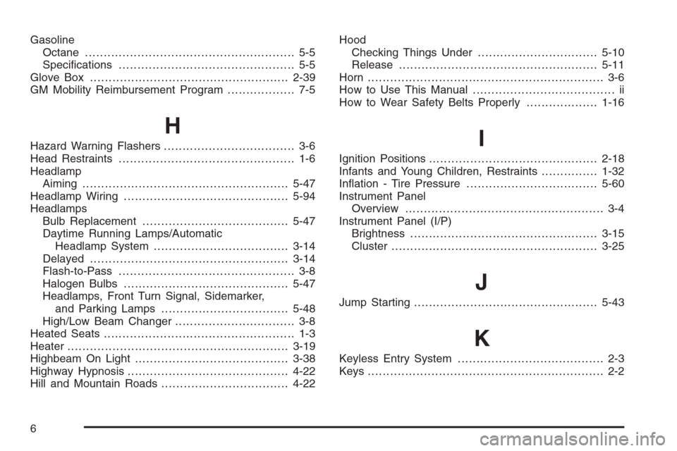 CHEVROLET MONTE CARLO 2006 6.G Owners Manual Gasoline
Octane........................................................ 5-5
Speci�cations............................................... 5-5
Glove Box..................................................