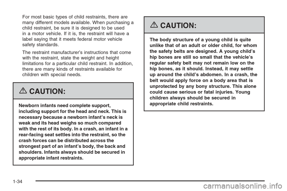 CHEVROLET MONTE CARLO 2006 6.G Owners Guide For most basic types of child restraints, there are
many different models available. When purchasing a
child restraint, be sure it is designed to be used
in a motor vehicle. If it is, the restraint wi