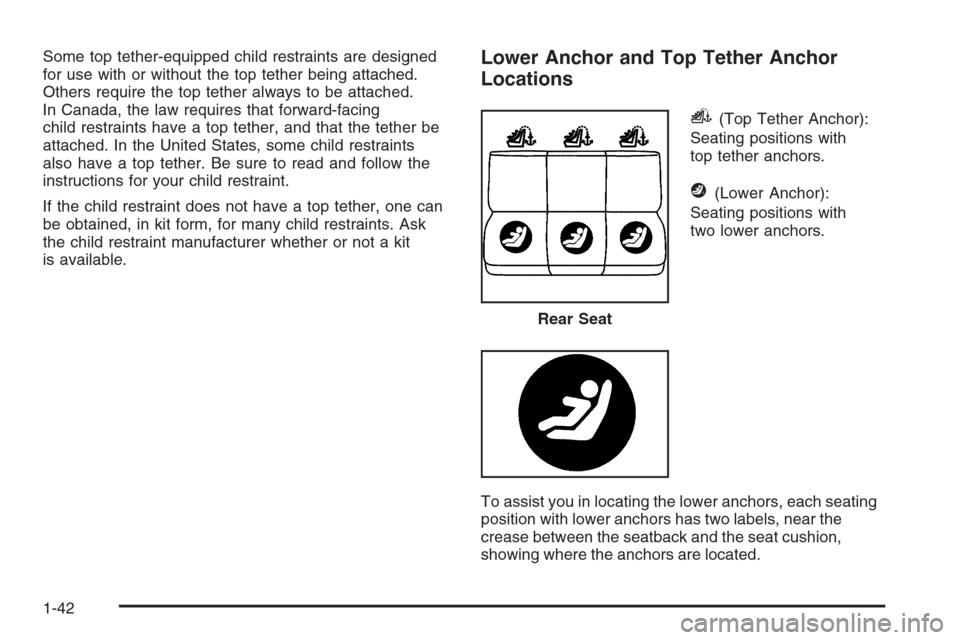 CHEVROLET MONTE CARLO 2006 6.G Service Manual Some top tether-equipped child restraints are designed
for use with or without the top tether being attached.
Others require the top tether always to be attached.
In Canada, the law requires that forw