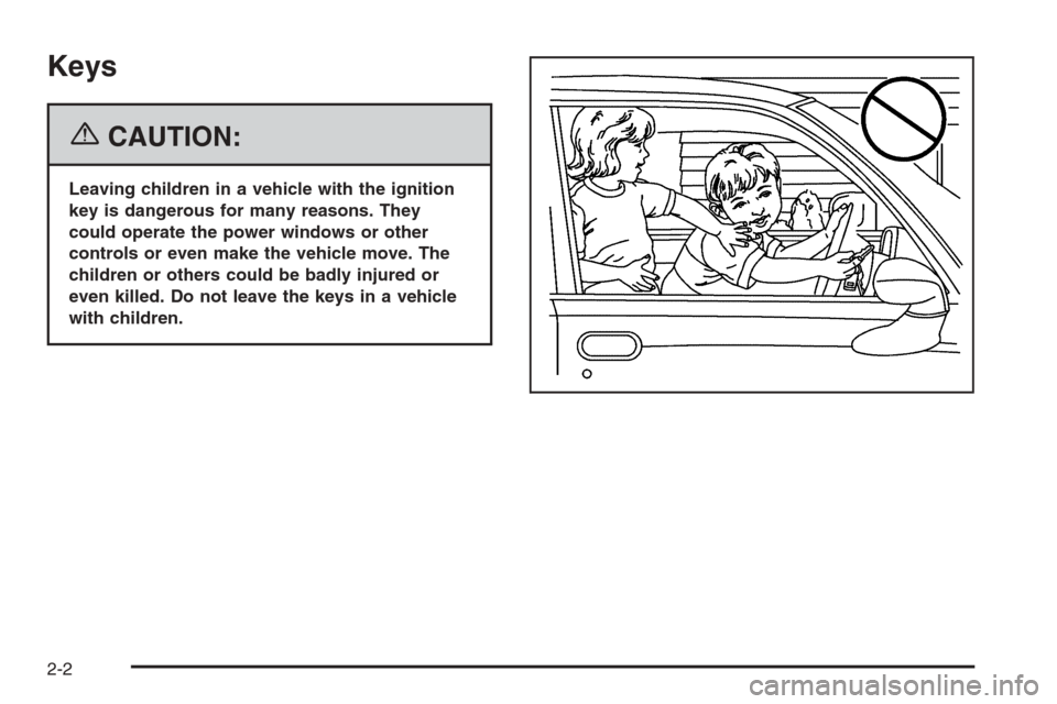 CHEVROLET MONTE CARLO 2006 6.G Manual PDF Keys
{CAUTION:
Leaving children in a vehicle with the ignition
key is dangerous for many reasons. They
could operate the power windows or other
controls or even make the vehicle move. The
children or 