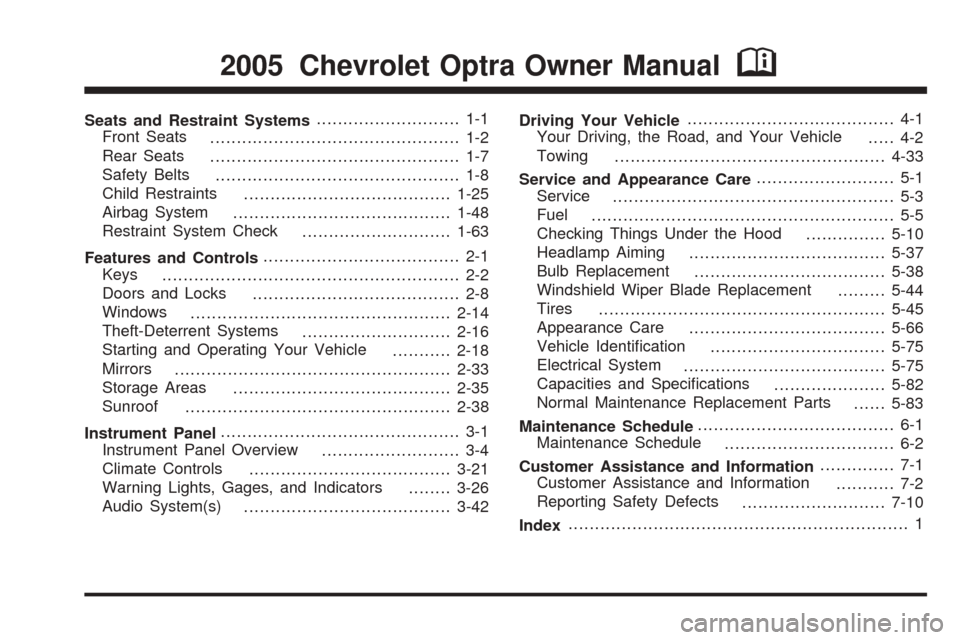 CHEVROLET OPTRA 2005 1.G Owners Manual Seats and Restraint Systems........................... 1-1
Front Seats
............................................... 1-2
Rear Seats
............................................... 1-7
Safety Belts
.