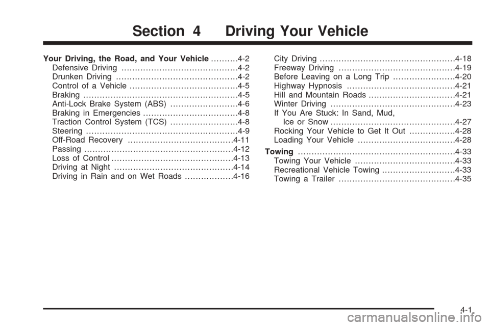 CHEVROLET OPTRA 2005 1.G Owners Manual Your Driving, the Road, and Your Vehicle..........4-2
Defensive Driving...........................................4-2
Drunken Driving.............................................4-2
Control of a Vehic