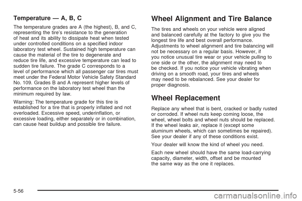 CHEVROLET OPTRA 5 2005 1.G Owners Manual Temperature — A, B, C
The temperature grades are A (the highest), B, and C,
representing the tire’s resistance to the generation
of heat and its ability to dissipate heat when tested
under control