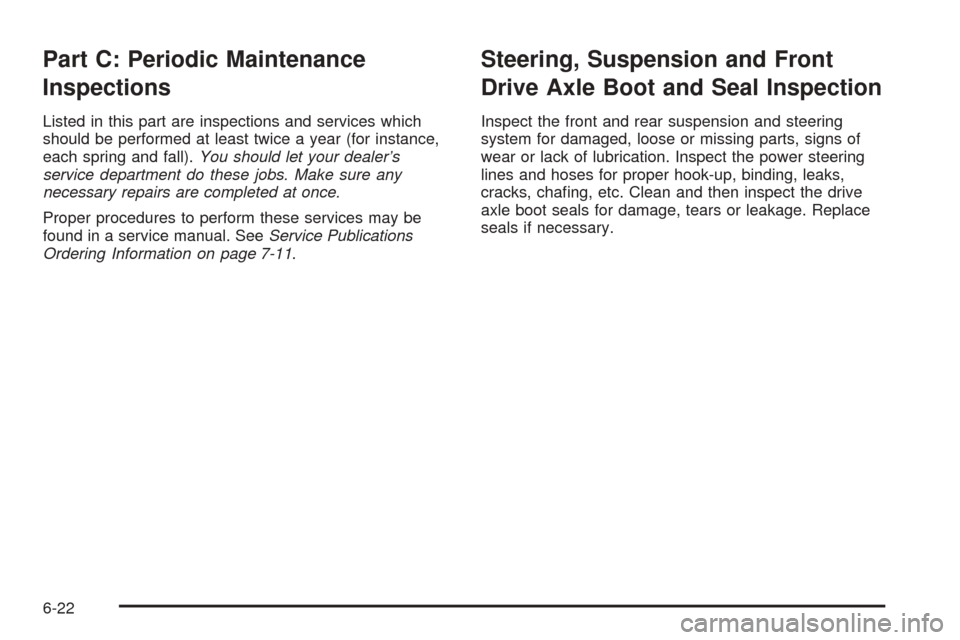 CHEVROLET OPTRA 5 2005 1.G Owners Manual Part C: Periodic Maintenance
Inspections
Listed in this part are inspections and services which
should be performed at least twice a year (for instance,
each spring and fall).You should let your deale CHEVROLET OPTRA 5 2005 1.G Owners Manual Part C: Periodic Maintenance
Inspections
Listed in this part are inspections and services which
should be performed at least twice a year (for instance,
each spring and fall).You should let your deale