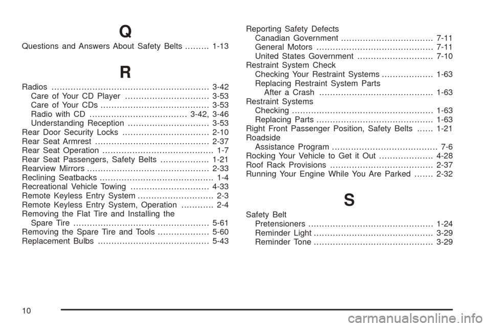 CHEVROLET OPTRA 5 2005 1.G Service Manual Q
Questions and Answers About Safety Belts.........1-13
R
Radios..........................................................3-42
Care of Your CD Player...............................3-53
Care of Your CD