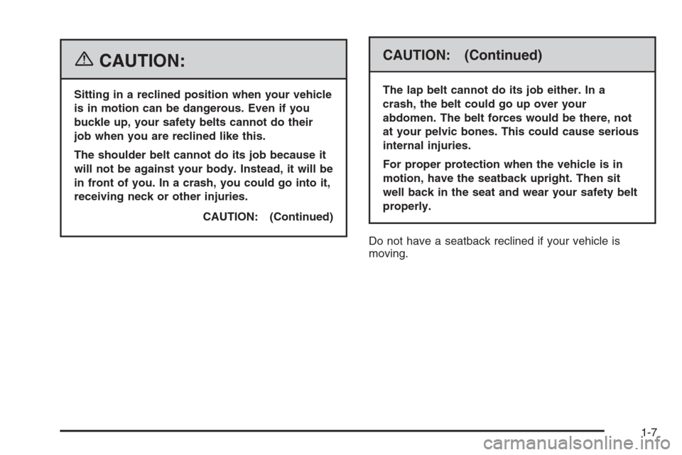 CHEVROLET OPTRA 5 2006 1.G User Guide {CAUTION:
Sitting in a reclined position when your vehicle
is in motion can be dangerous. Even if you
buckle up, your safety belts cannot do their
job when you are reclined like this.
The shoulder bel