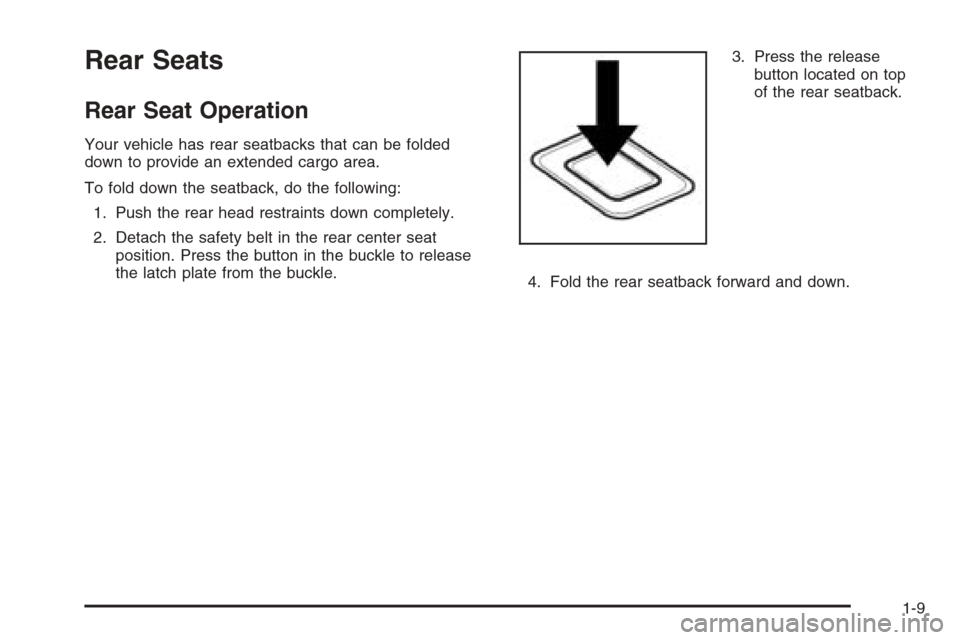 CHEVROLET OPTRA 5 2006 1.G User Guide Rear Seats
Rear Seat Operation
Your vehicle has rear seatbacks that can be folded
down to provide an extended cargo area.
To fold down the seatback, do the following:
1. Push the rear head restraints 